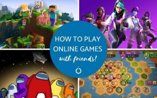 Comment jouer à des jeux en ligne avec des amis